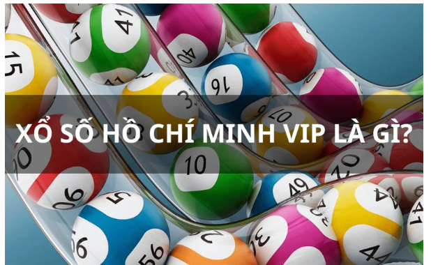 Xổ số Hồ Chí Minh Vip nghĩa là như nào?